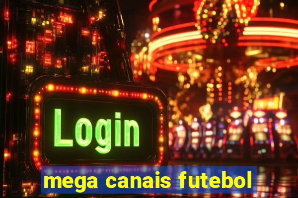 mega canais futebol